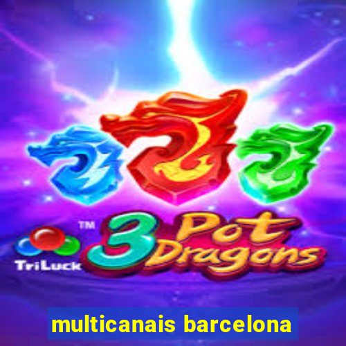 multicanais barcelona